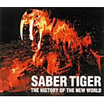 SABER TIGER/THE HISTORY OF THE NEW WORLD〜凶獣伝説