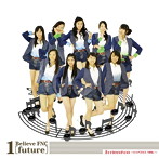 1 Believe FNC［future］/Seriousness〜シリアスネス「本気」〜