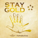 Yamakatsu/STAY GOLD-Gold盤-
