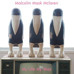 Malcolm Mask McLaren/My Life My Way