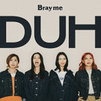 Bray me/DUH（通常版）