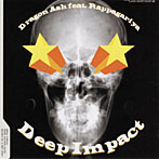 Dragon Ash feat.Rappagariya/Deep Impact