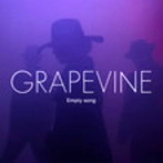 GRAPEVINE/Empty song