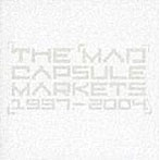 MAD CAPSULE MARKETS/1997-2004