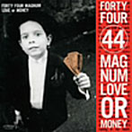 44MAGNUM/LOVE or MONEY（紙ジャケット仕様）