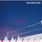 GOING UNDER GROUND/Out Of Blue