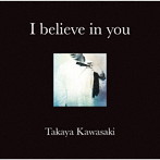 川崎鷹也/I believe in you