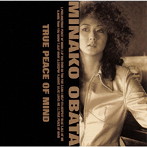 MINAKO OBATA/トゥルー・ピース・オブ・マインド＋1（生産限定盤）