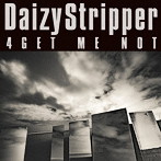 DaizyStripper/4GET ME NOT（初回限定盤B）