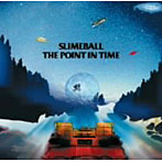 SLIME BALL/THE POINT IN TIME