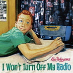 Ken Yokoyama/I Won’t Turn Off My Radio