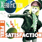 XERO FICTION/I Feel Satisfaction