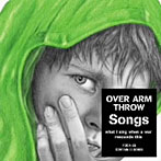 OVER ARM THROW/Songs-what I sing when a war resounds this-