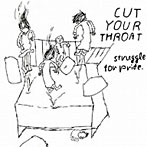 STRUGGLE FOR PRIDE/CUT YOUR THROAT