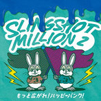 SLINGSHOT MILLION2/もっと広がれ！ハッピーパンク