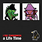 I THE TENDERNESS/a Life Time