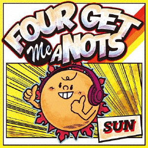 FOUR GET ME A NOTS/SUN