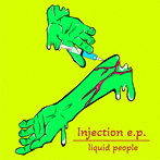 liquid people/Injection e.p.（500枚限定商品）