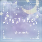 Alice Stella/「FIRST TEA PARTY」（TYPE-C）