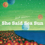 mock heroic/She Said Sea Sun