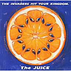 JUICE/THE INVADERS HIT YOUR KINGDOM