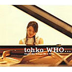 tohko（トーコ）/WHO・・・