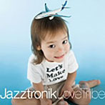 Jazztronik/Love Tribe