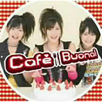 Buono！/Cafe Buono！（初回限定盤）（DVD付）
