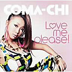 COMA-CHI/LOVE ME PLEASE！（初回限定盤）（DVD付）