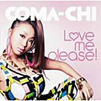 COMA-CHI/LOVE ME PLEASE！