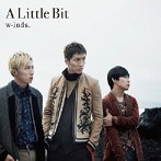 w-inds./A Little Bit（初回限定盤B）（DVD付）