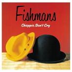 フィッシュマンズ/Chappie，Don’t Cry（UHQCD）