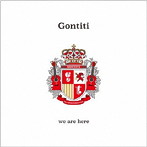 GONTITI/「we are here」-40 years have passed and we are here-