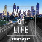 STREET STORY/Way of life