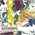 MUGWUMPS/スピル・ザ・ブリル・EP