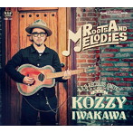 KOZZY IWAKAWA/ROOTS AND MELODIES
