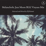 DJ Kensei/Melancholic Jazz Moon BLK Vinyasa Mix