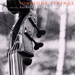 Lonesome Strings/2000-2012 anthology of this strin