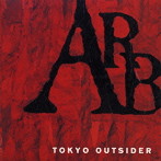 A.R.B./TOKYO OUTSIDER