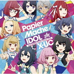 X-UC/Papier Mache IDOL（通常盤）