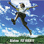 ALvino/FLY HIGH！！