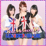 LONDON BLUE/ROCK ME SHOCK ME