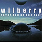 wilberry/never had no one ever