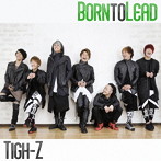 Tigh-Z/Born to Lead（Type-D）
