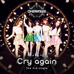 CHERRSEE/Cry again（通常盤）