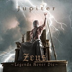 Jupiter/Zeus〜Legends Never Die〜（通常盤）