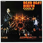 COOLS R.C./DEAD HEAT 日比谷