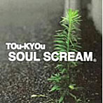 SOUL SCREAM/TOu-KYOu