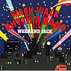 ワック・ワック・リズム・バンド/WEEKEND JACK