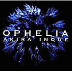 井上鑑/OPHELIA オフィーリア